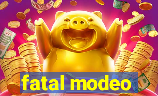 fatal modeo